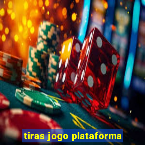 tiras jogo plataforma